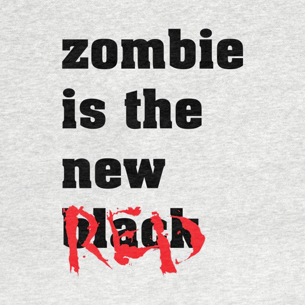 Zombie Is The New Red - Zombie Zombies by fromherotozero